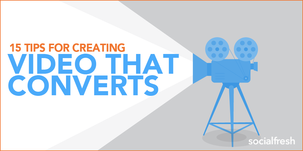 15 Tips For Creating Video Content That Converts