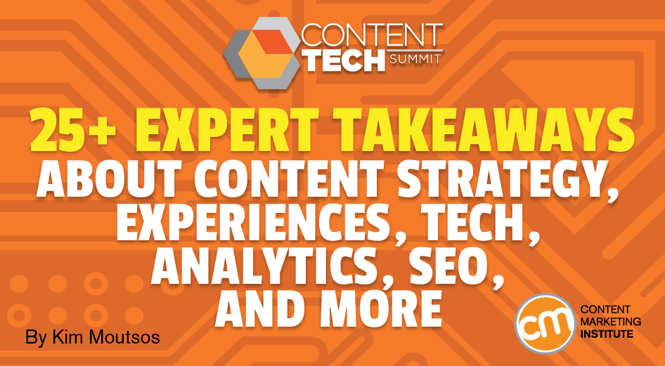 25  Expert Takeaways About Content Strategy, Experiences, Tech, Analytics, SEO, and More