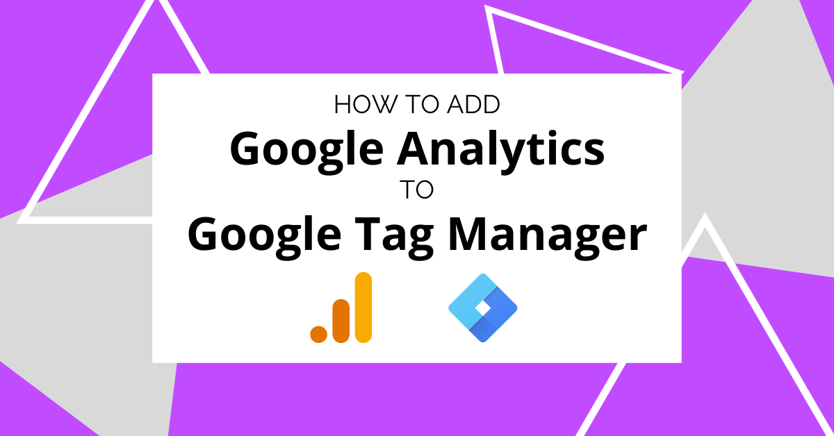 How To Add Google Analytics To Google Tag Manager