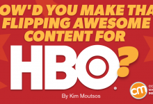 Làm thế nào bạn tạo ra nội dung tuyệt vời như lật tung đó cho HBO?
