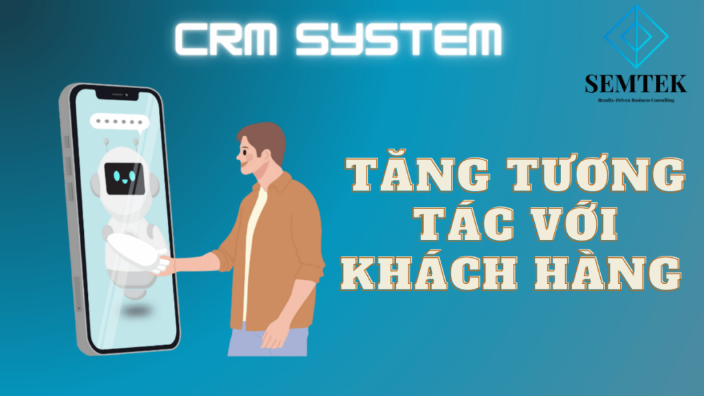 Phần Mềm CRM: Công cụ cải thiện khả năng tương tác với khách hàng 