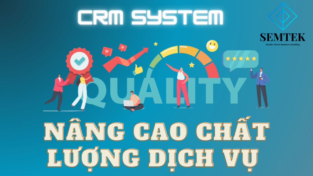 CRM System Là Gì? Hệ thống giúp nâng cao chất lượng dịch vụ 