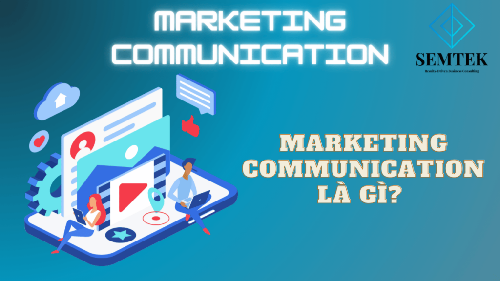 Mark com là làm gì? Trước tiên hãy tìm hiểu khái niệm Marketing communication là gì? 